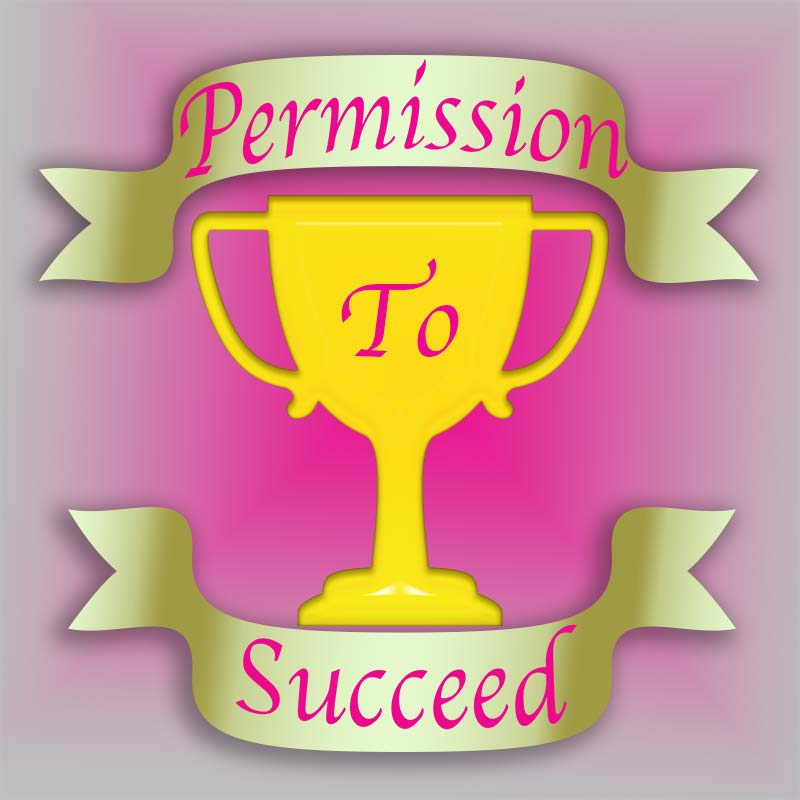 Image of Give Yourself Permission to Succeed